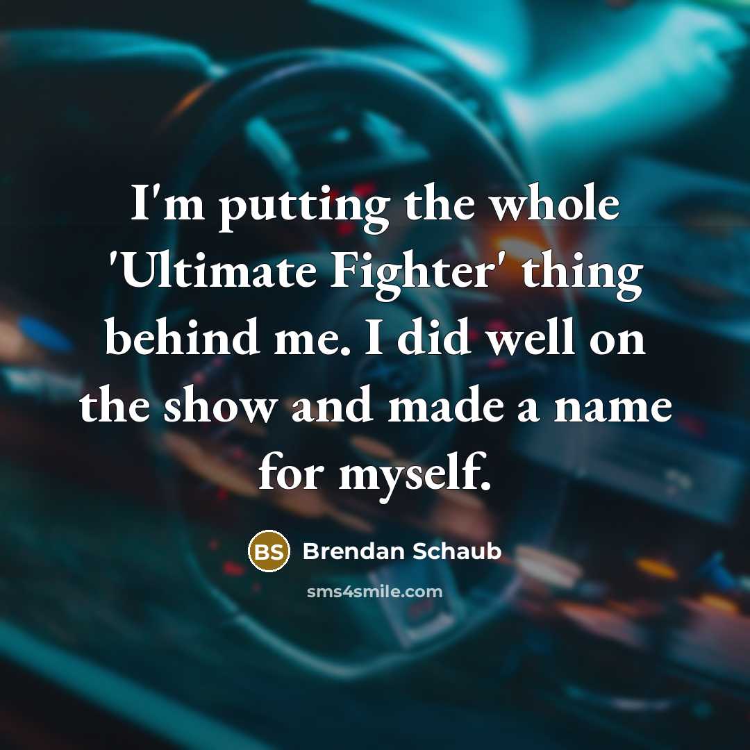 “I'm putting the whole 'Ultimate Fighter' thing behind me. I…” quote by Brendan Schaub