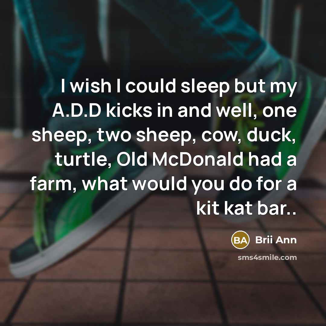 “I wish I could sleep but my A.D.D kicks in…” quote by Brii Ann