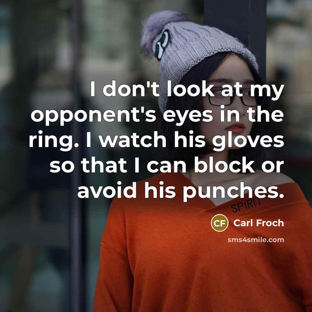 “I don't look at my opponent's eyes in the ring.…” quote by Carl Froch