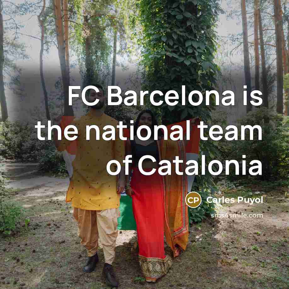 “FC Barcelona is the national team of Catalonia…” quote by Carles Puyol