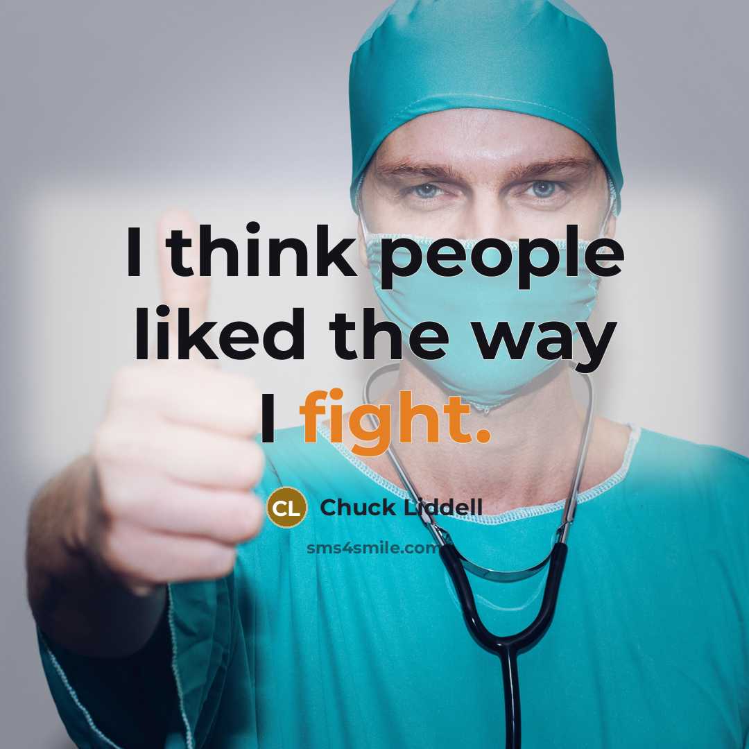 “I think people liked the way I fight.…” quote by Chuck Liddell