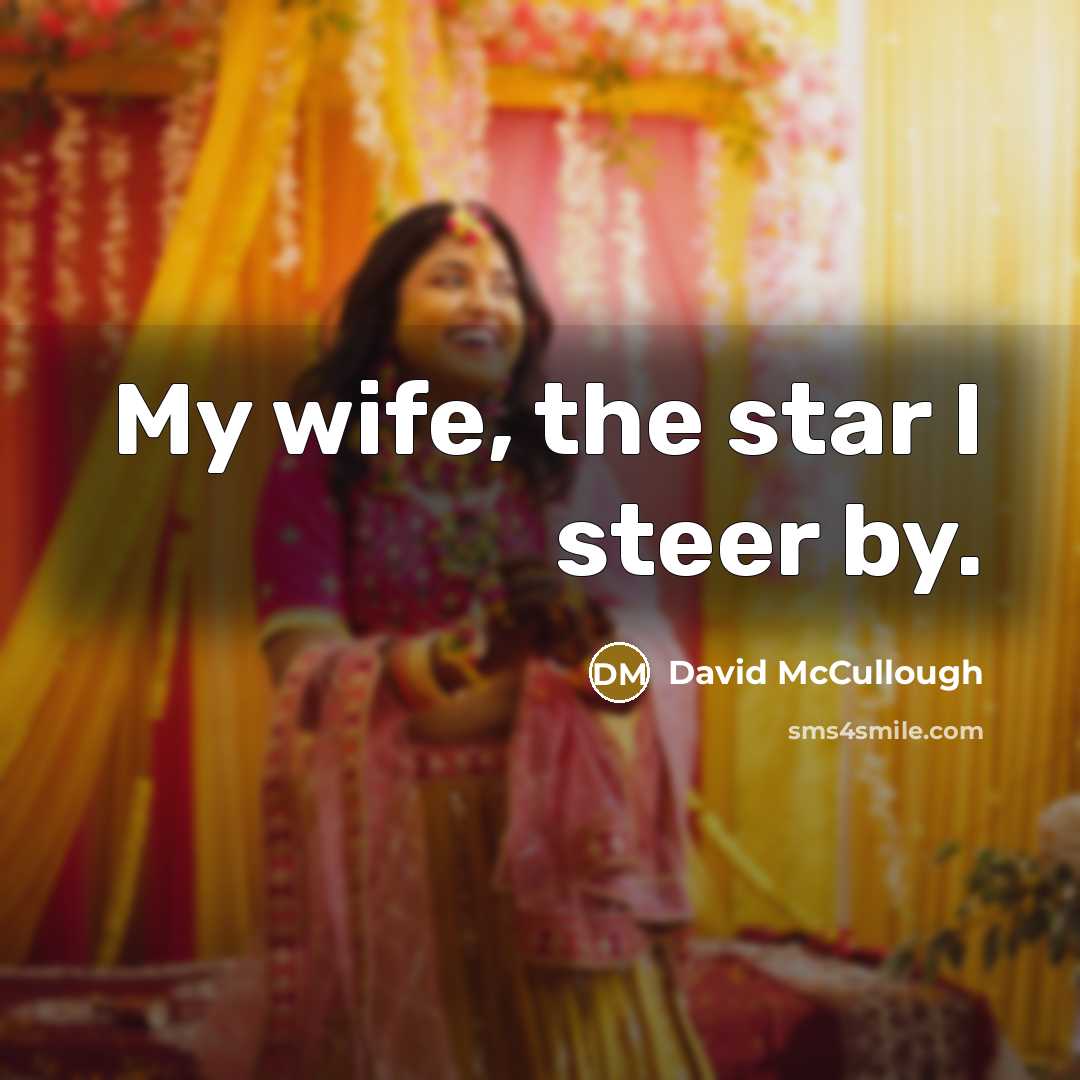 “My wife, the star I steer by.…” quote by David McCullough