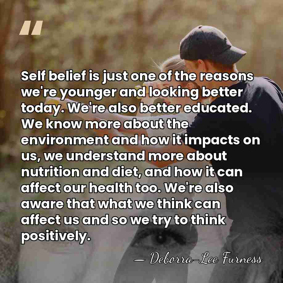 Self belief is just one of the reasons we're younger and looking&hellip; - Deborra-Lee Furness