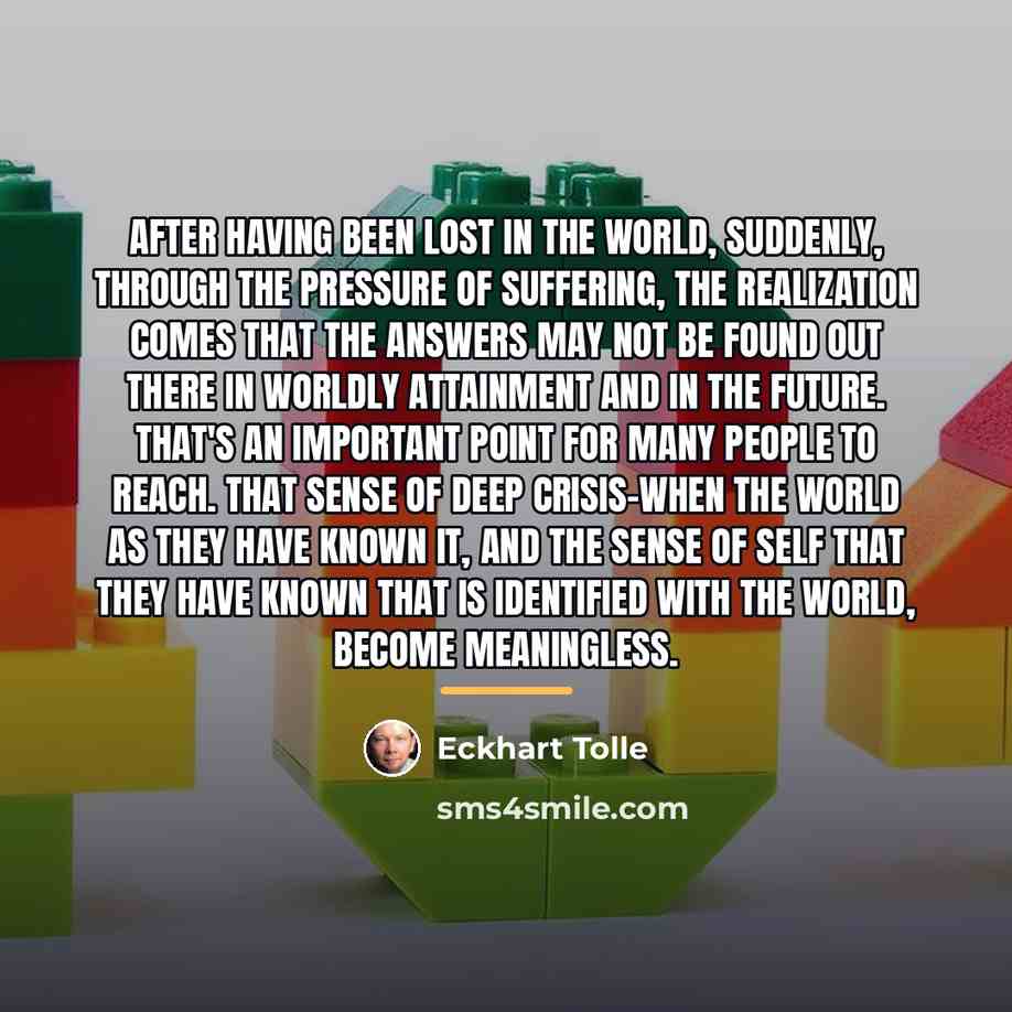 “After having been lost in the world, suddenly, through the…” quote by Eckhart Tolle
