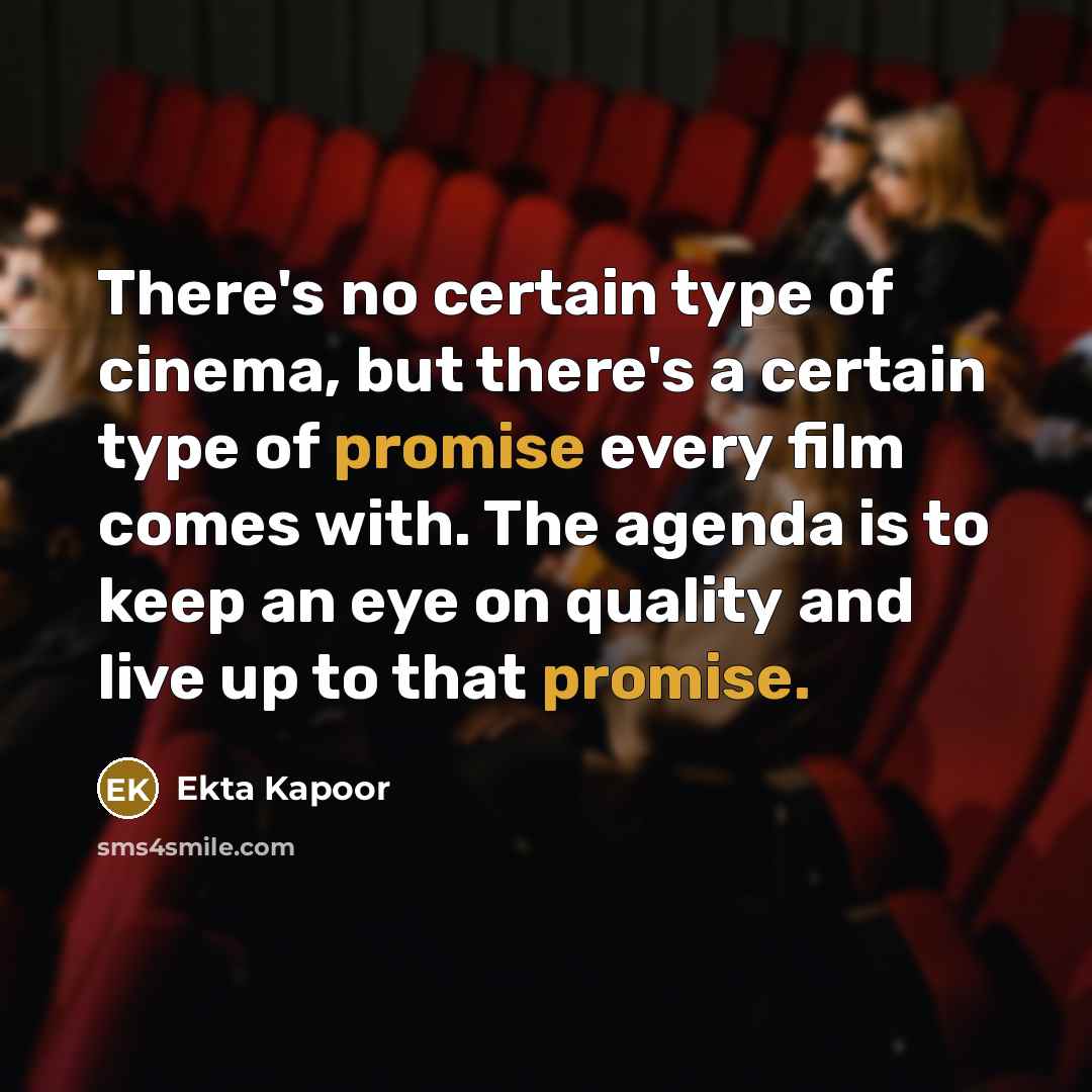 “There's no certain type of cinema, but there's a certain…” quote by Ekta Kapoor