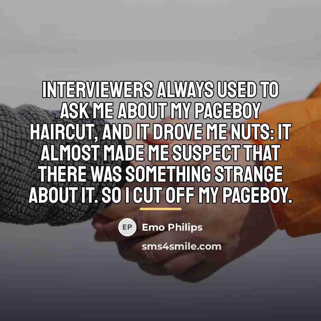 “Interviewers always used to ask me about my pageboy haircut,…” quote by Emo Philips