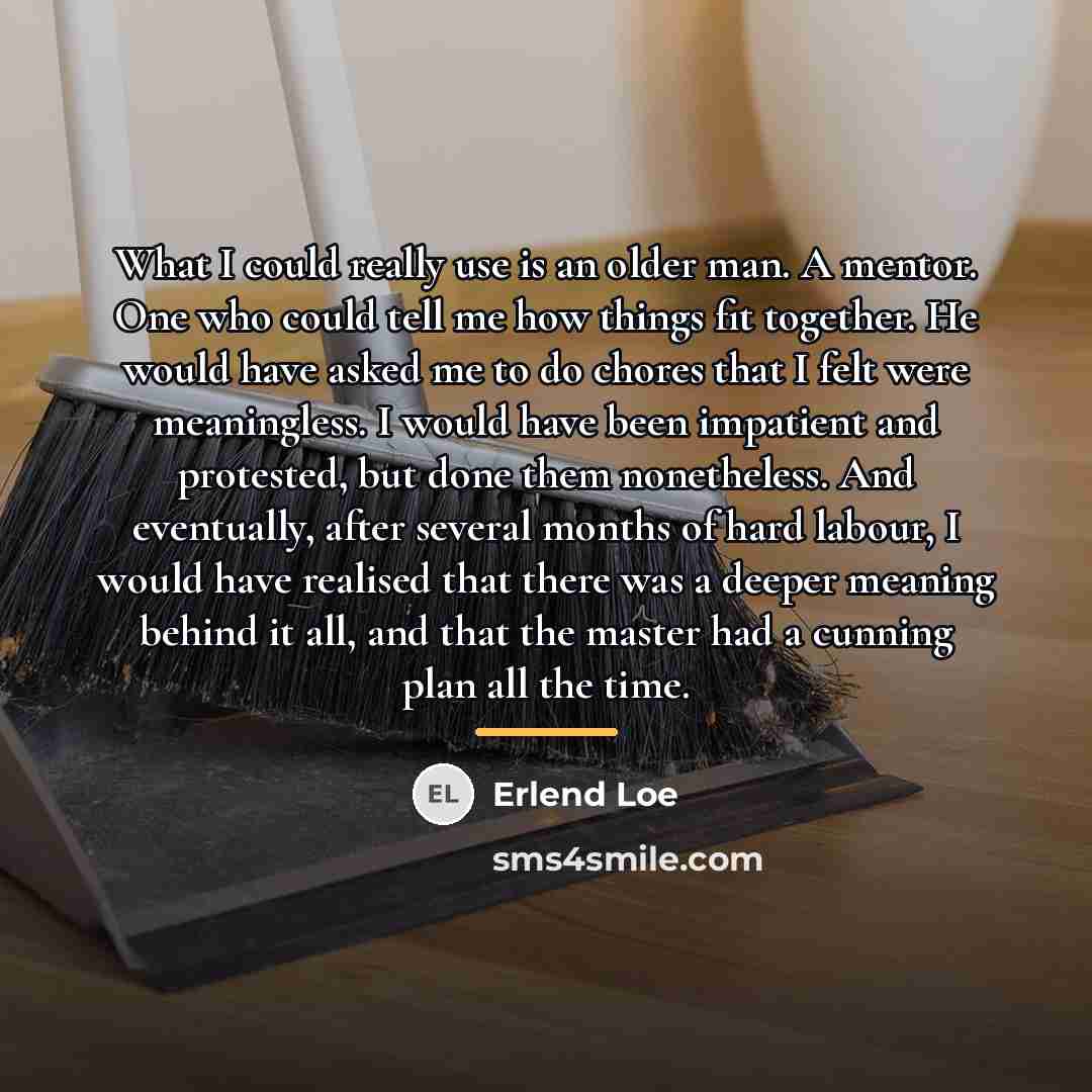 “What I could really use is an older man. A…” quote by Erlend Loe