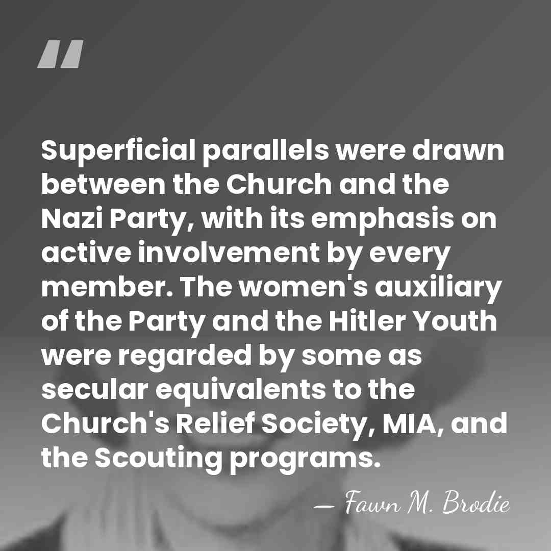 Superficial parallels were drawn between the Church and the Nazi Party, with&hellip; - Fawn M. Brodie