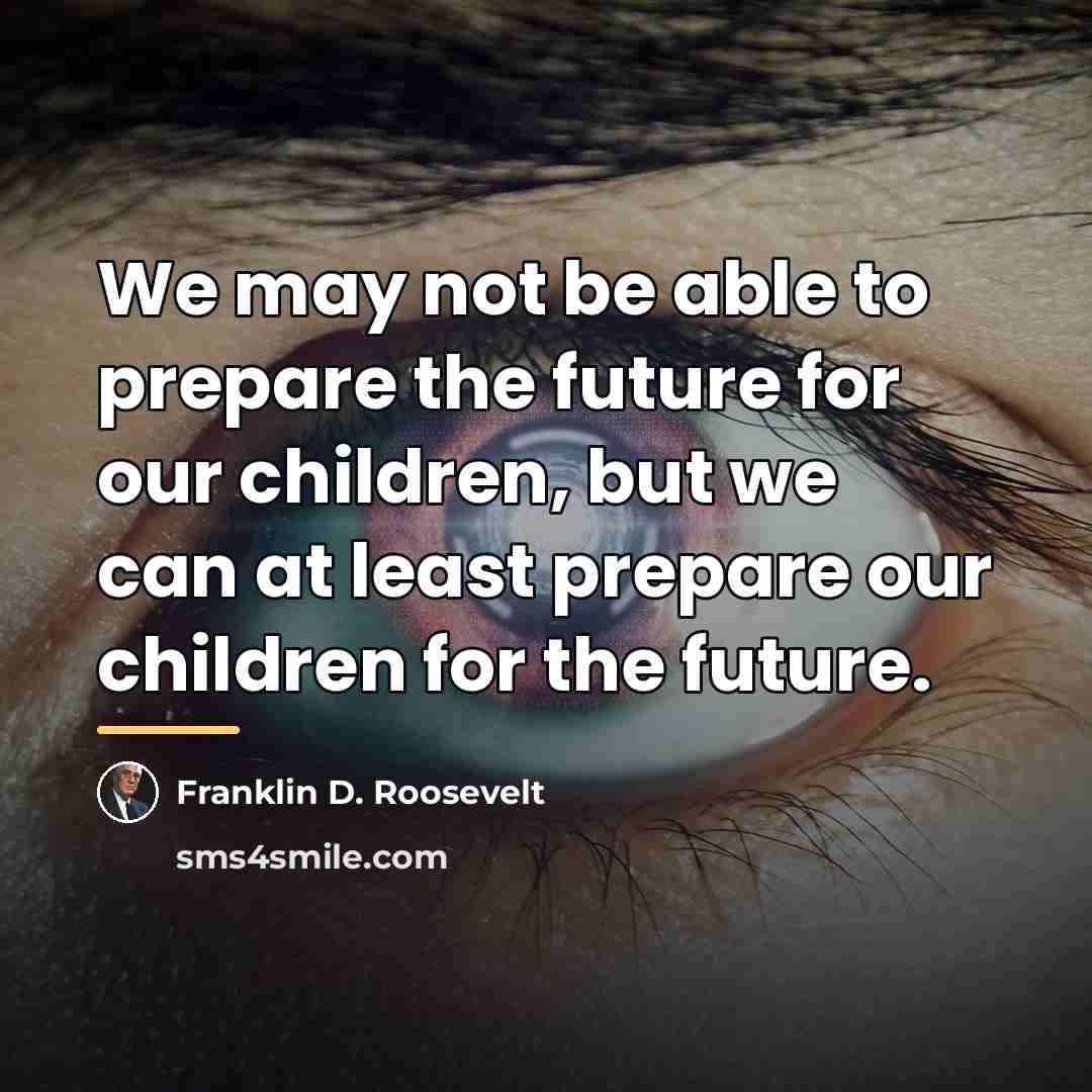 “We may not be able to prepare the future for…” quote by Franklin D. Roosevelt