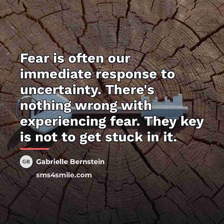 “Fear is often our immediate response to uncertainty. There's nothing…” quote by Gabrielle Bernstein