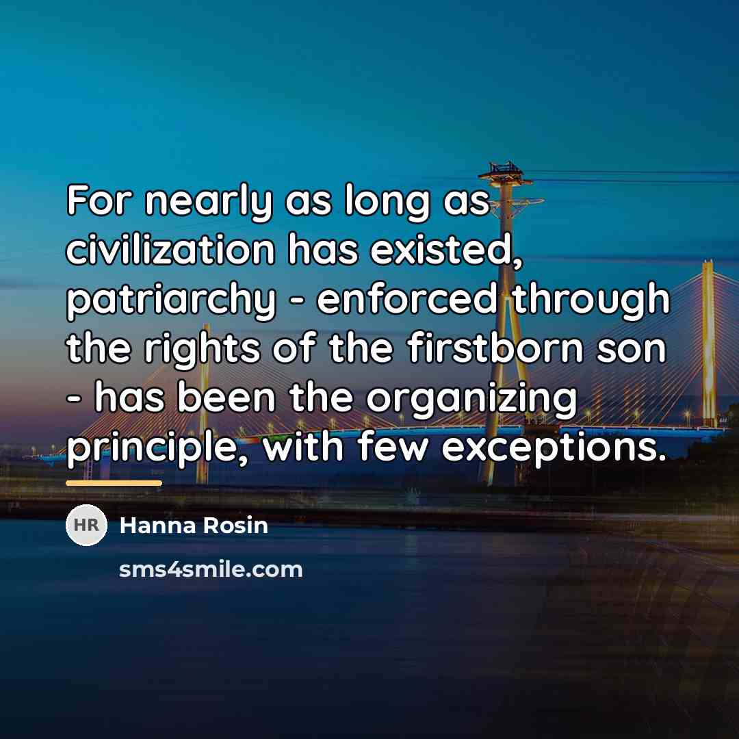 “For nearly as long as civilization has existed, patriarchy -…” quote by Hanna Rosin