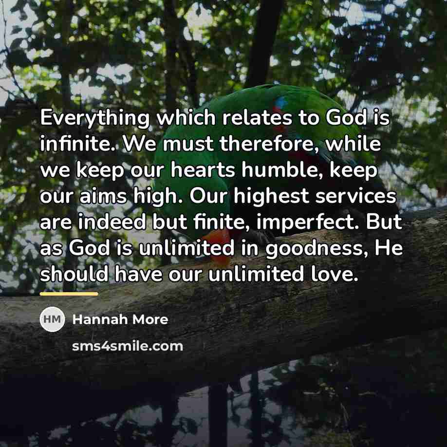 “Everything which relates to God is infinite. We must therefore,…” quote by Hannah More