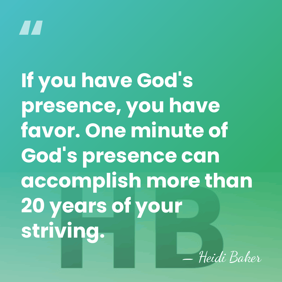 If you have God's presence, you have favor. One minute of God's&hellip; - Heidi Baker