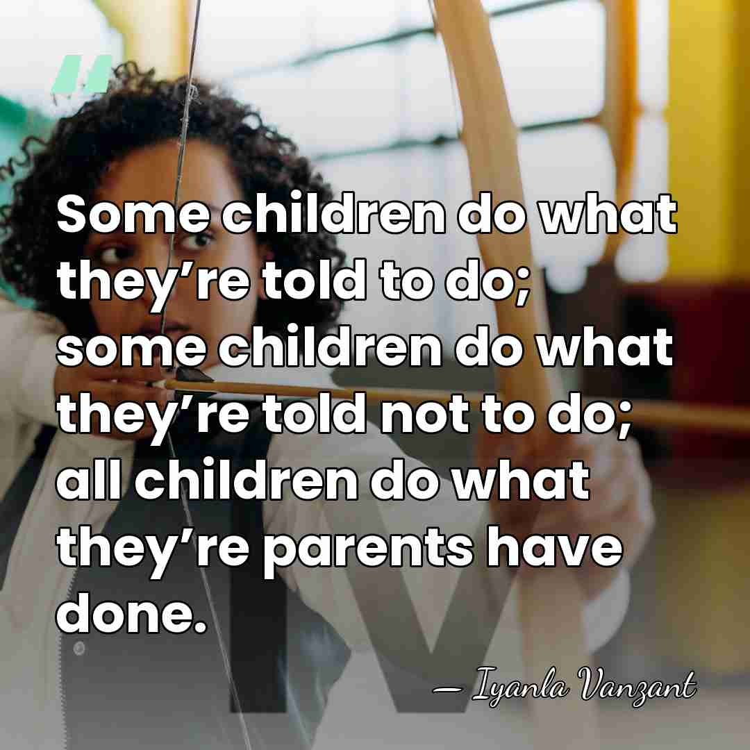 Some children do what they’re told to do; some children do what&hellip; - Iyanla Vanzant