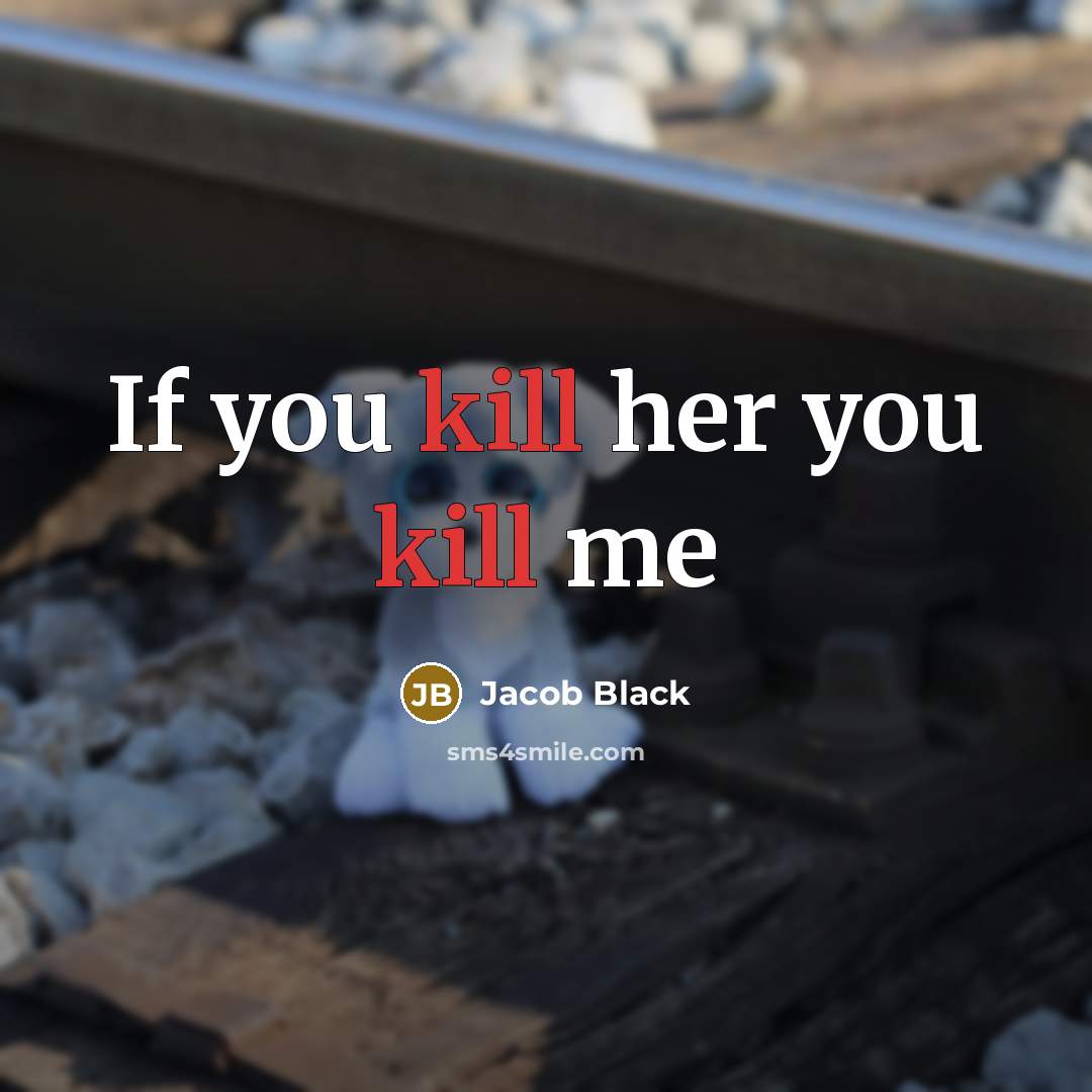 “If you kill her you kill me” quote by Jacob Black