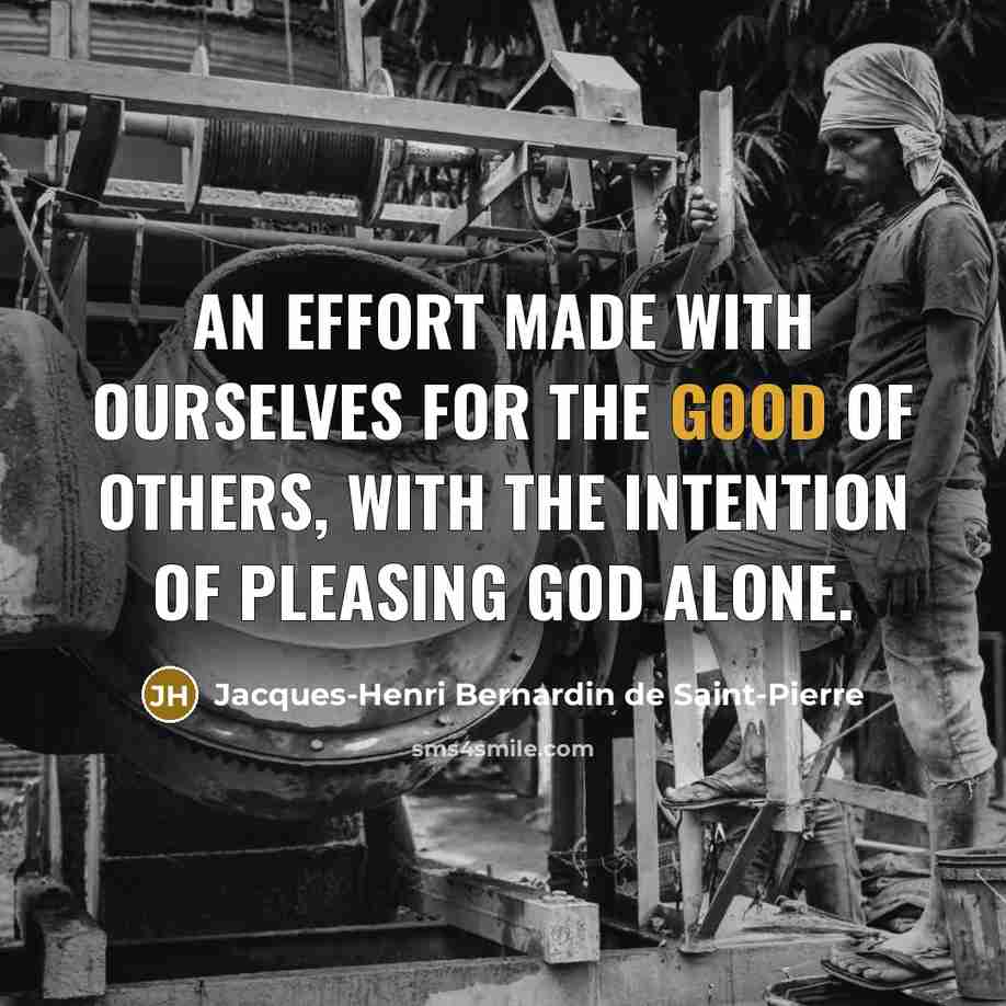 “An effort made with ourselves for the good of others,…” quote by Jacques-Henri Bernardin de Saint-Pierre