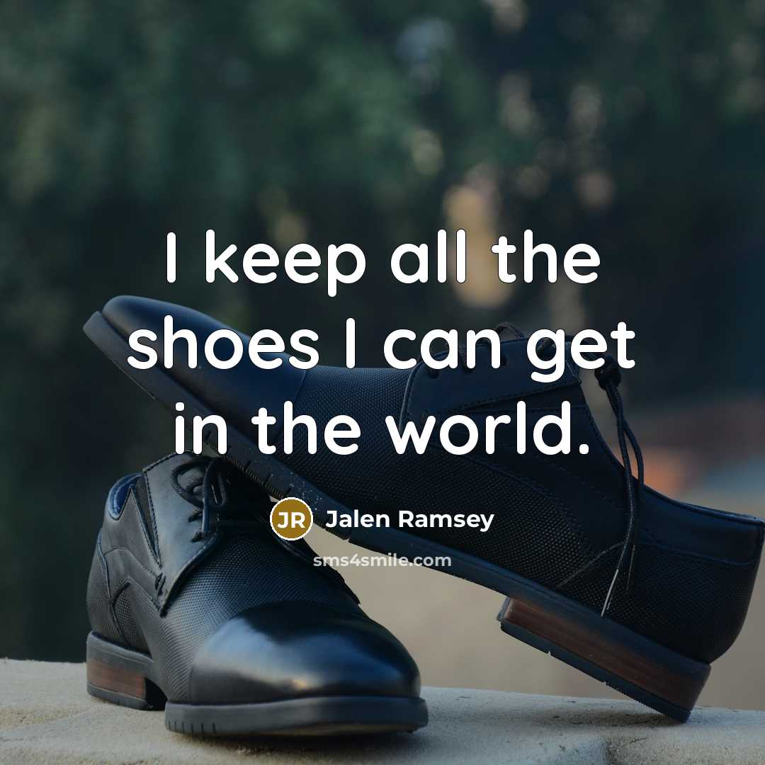 “I keep all the shoes I can get in the…” quote by Jalen Ramsey