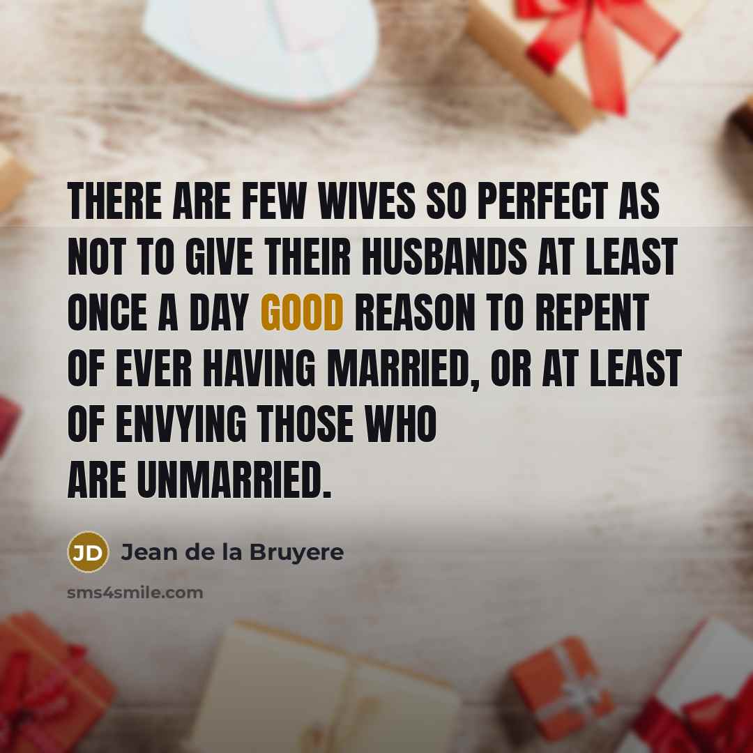 “There are few wives so perfect as not to give…” quote by Jean de la Bruyere