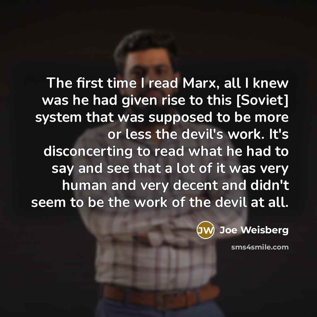 “The first time I read Marx, all I knew was…” quote by Joe Weisberg