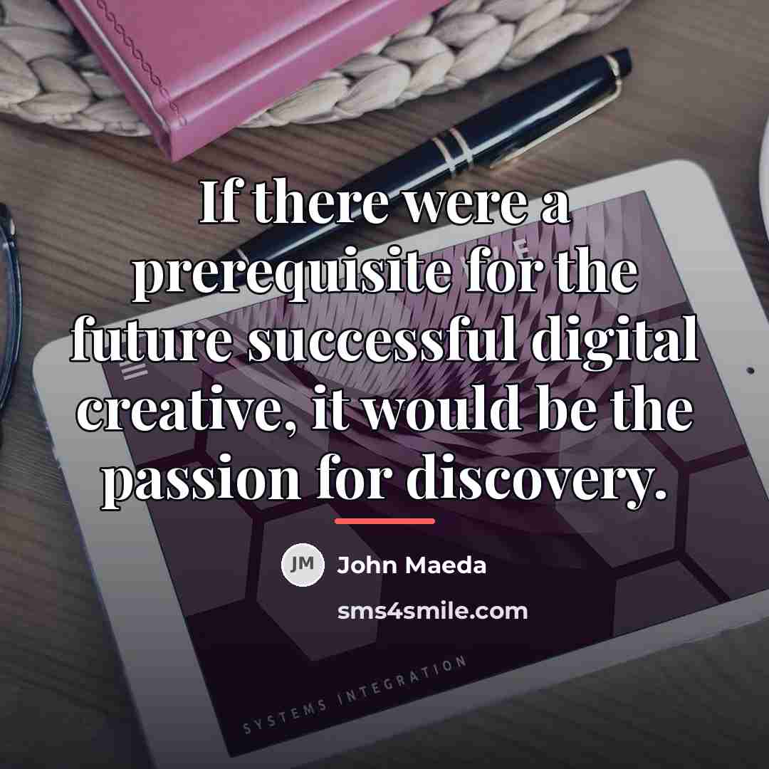 “If there were a prerequisite for the future successful digital…” quote by John Maeda