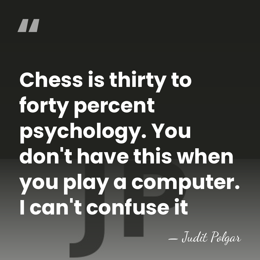 Chess is thirty to forty percent psychology. You don't have this when&hellip; - Judit Polgar