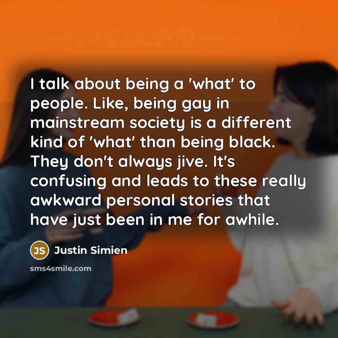 “I talk about being a 'what' to people. Like, being…” quote by Justin Simien