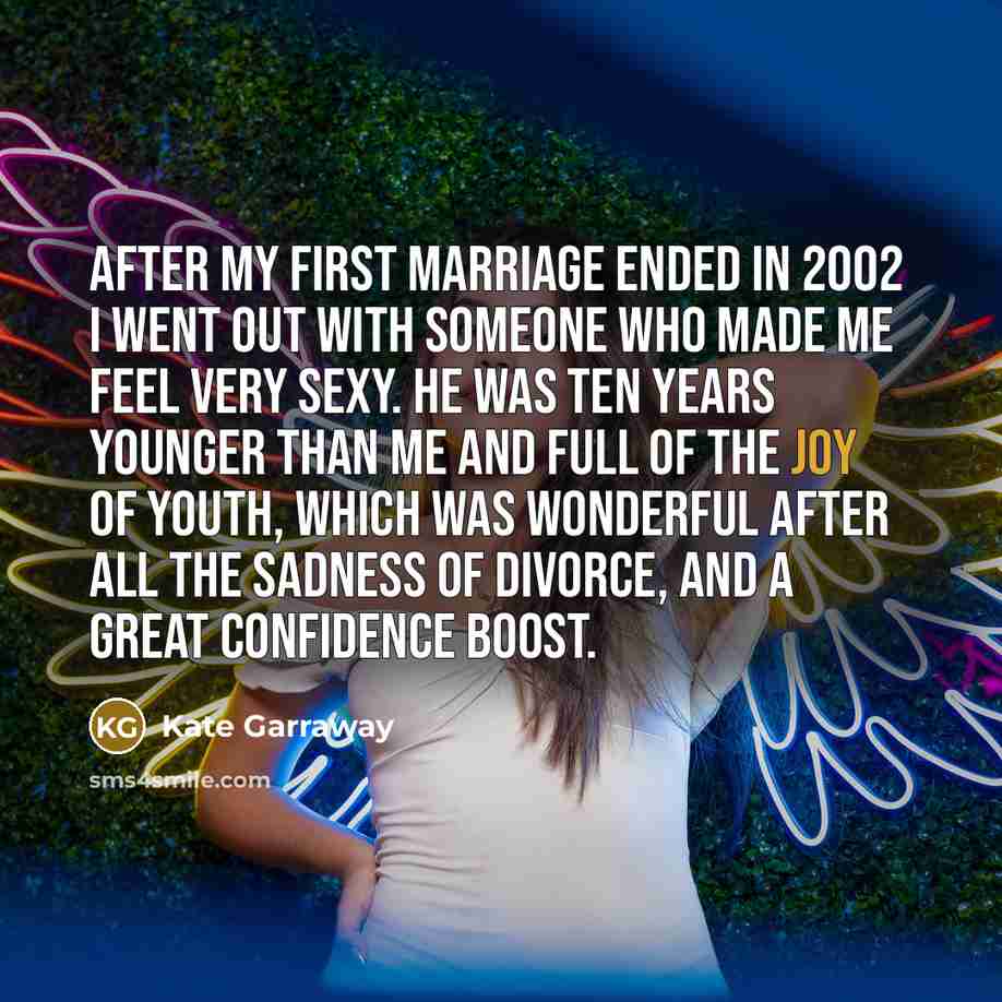 “After my first marriage ended in 2002 I went out…” quote by Kate Garraway