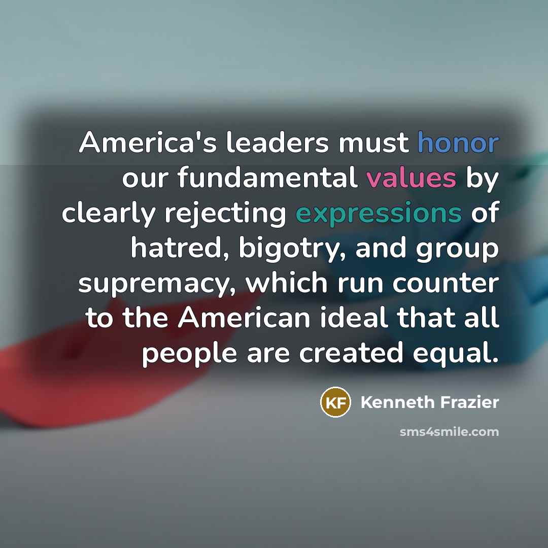 “America's leaders must honor our fundamental values by clearly rejecting…” quote by Kenneth Frazier