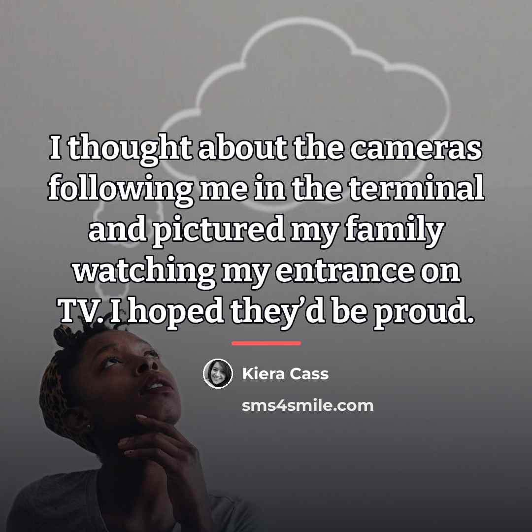 “I thought about the cameras following me in the terminal…” quote by Kiera Cass