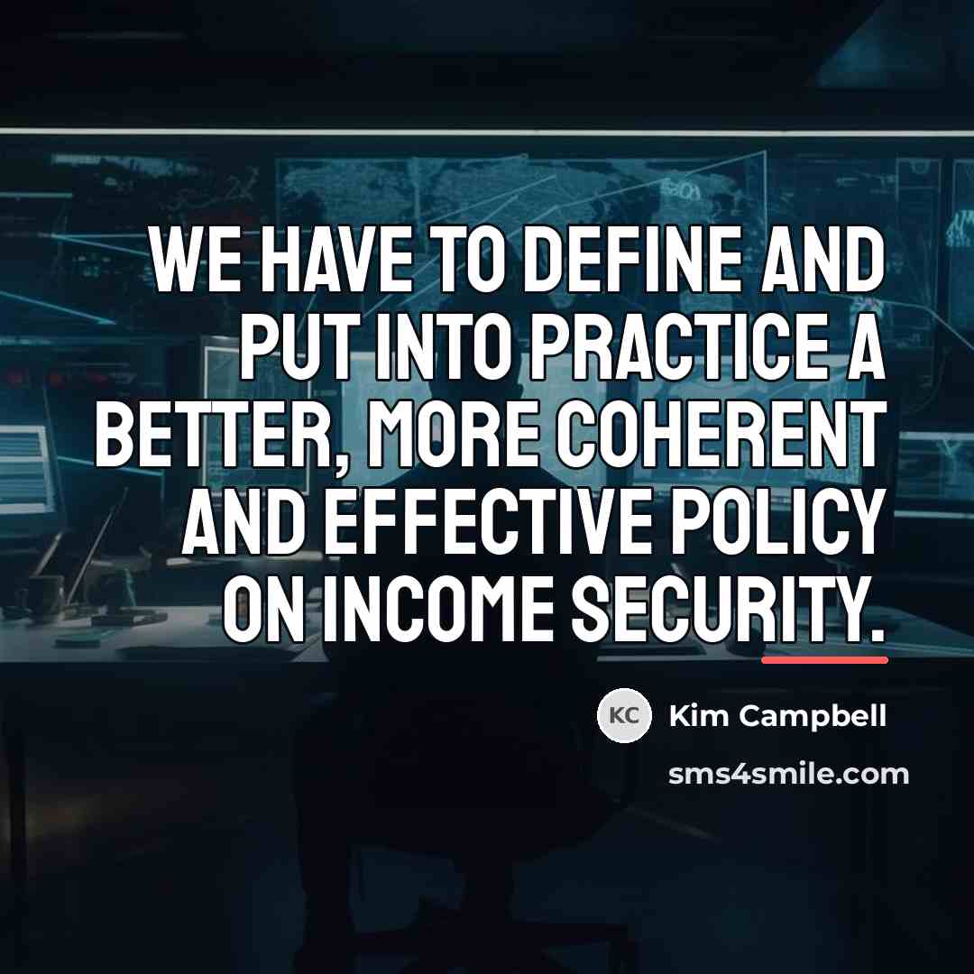 “We have to define and put into practice a better,…” quote by Kim Campbell