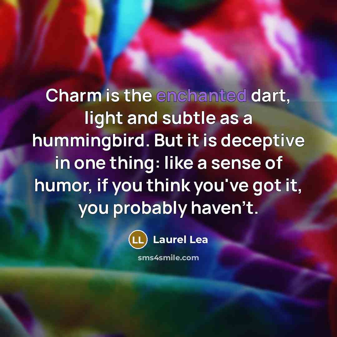 “Charm is the enchanted dart, light and subtle as a…” quote by Laurel Lea