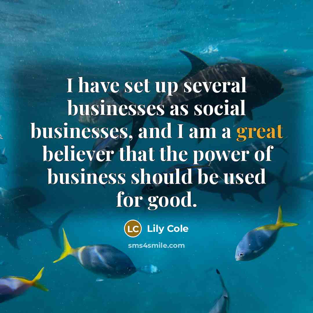 “I have set up several businesses as social businesses, and…” quote by Lily Cole