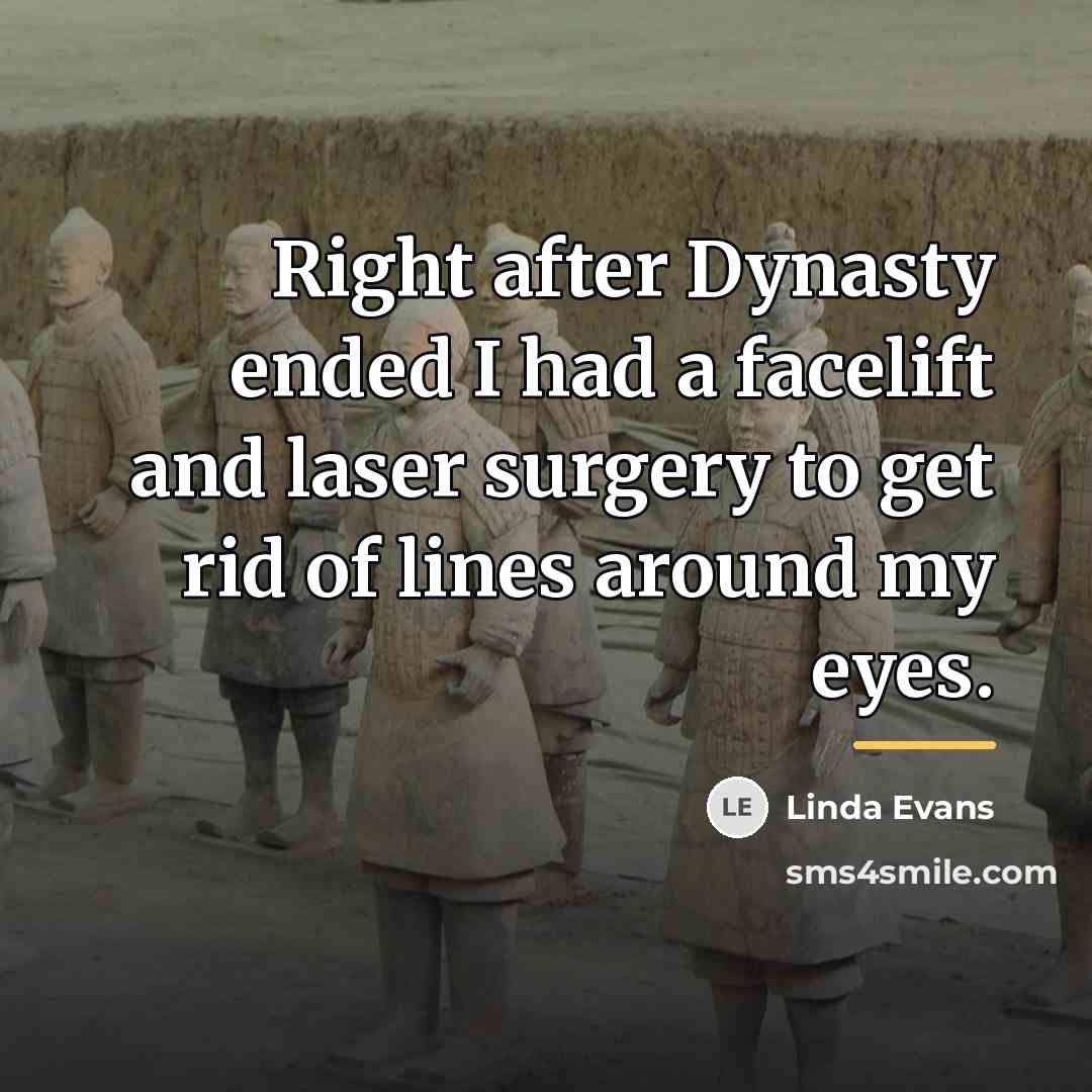 “Right after Dynasty ended I had a facelift and laser…” quote by Linda Evans