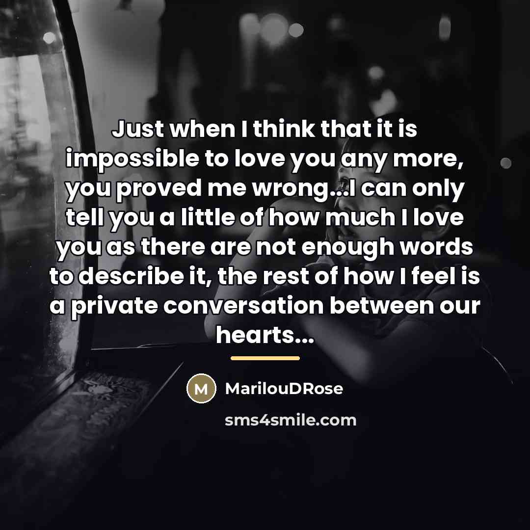 “Just when I think that it is impossible to love…” quote by MarilouDRose
