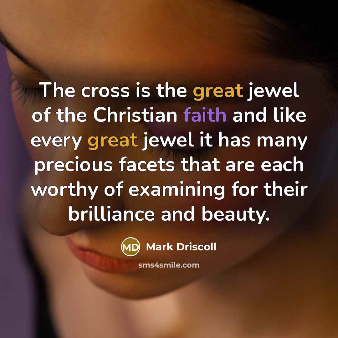 “The cross is the great jewel of the Christian faith…” quote by Mark Driscoll