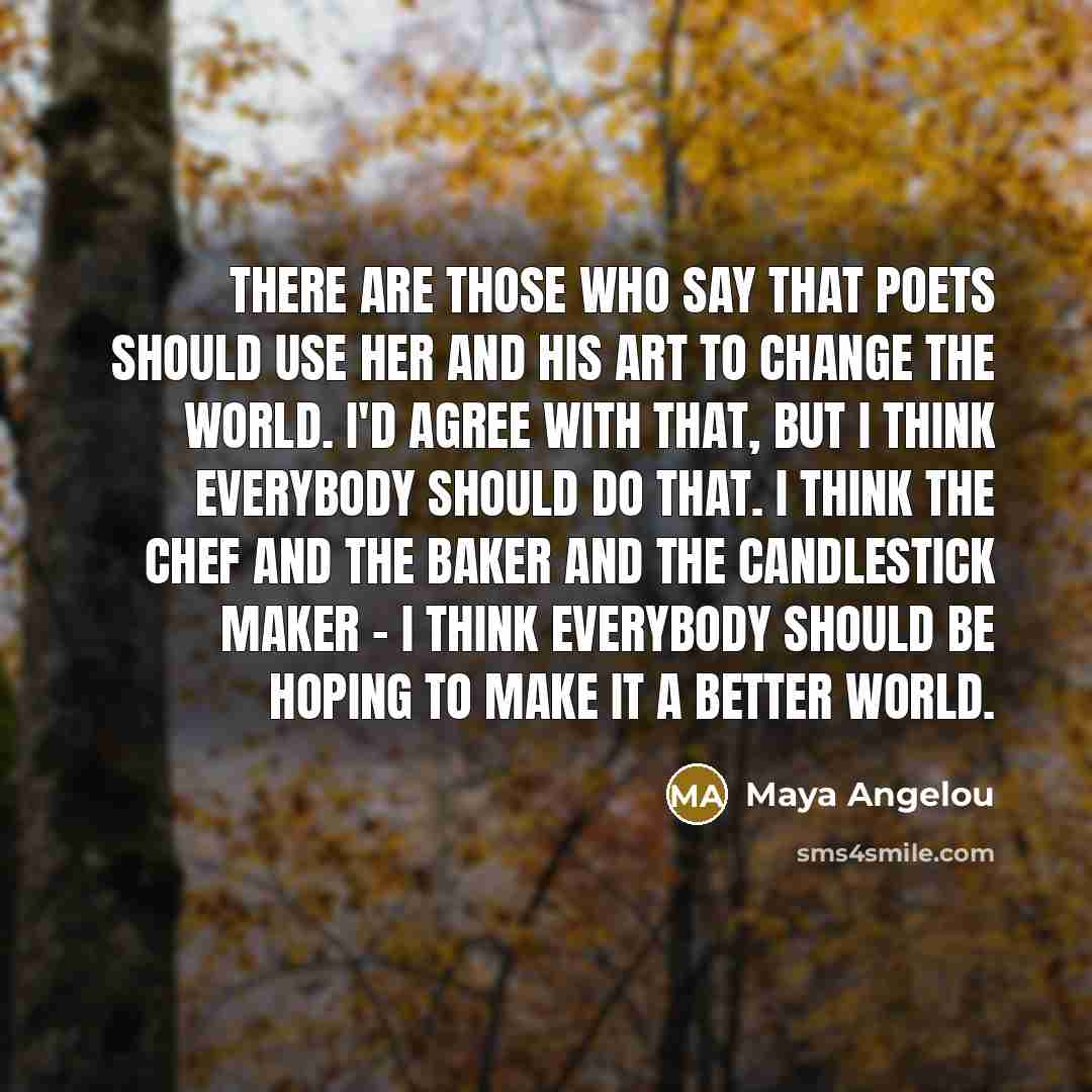 “There are those who say that poets should use her…” quote by Maya Angelou
