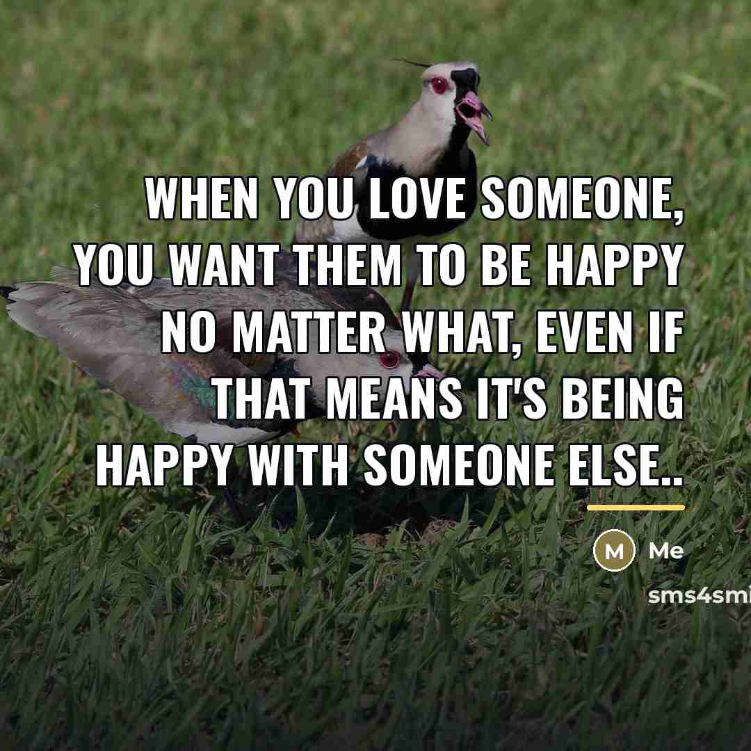 “When you love someone, you want them to be happy…” quote by Me