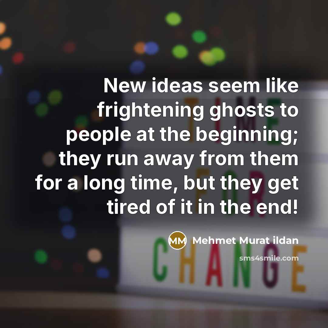 “New ideas seem like frightening ghosts to people at the…” quote by Mehmet Murat Ildan