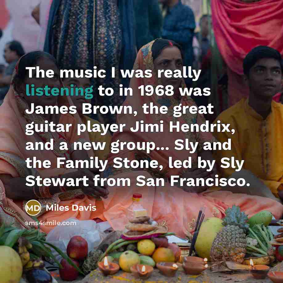 “The music I was really listening to in 1968 was…” quote by Miles Davis