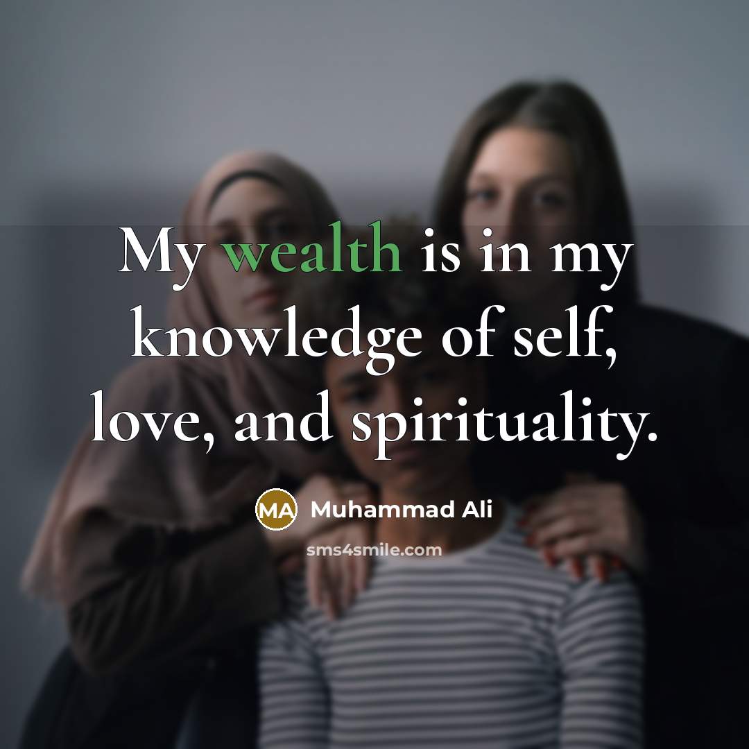 “My wealth is in my knowledge of self, love, and…” quote by Muhammad Ali