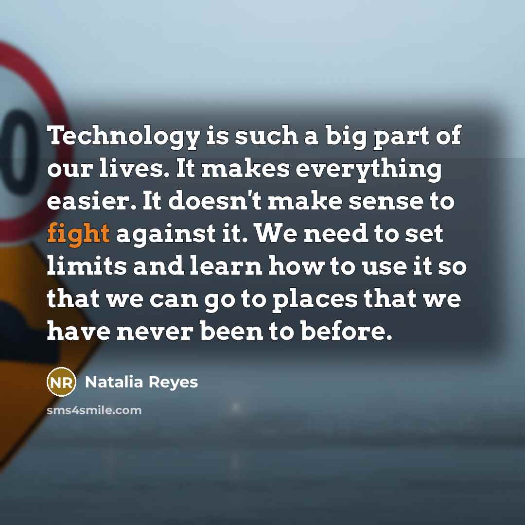 “Technology is such a big part of our lives. It…” quote by Natalia Reyes