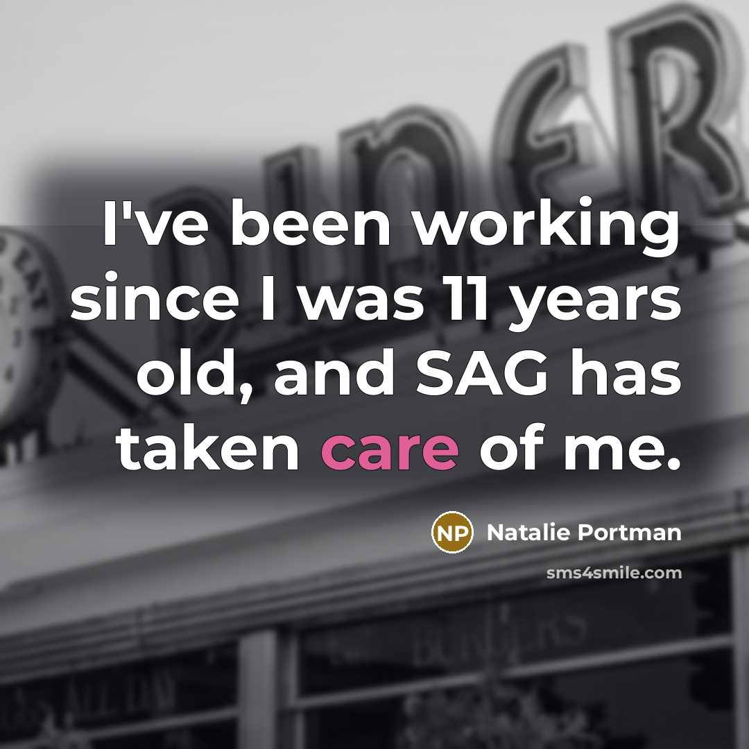 “I've been working since I was 11 years old, and…” quote by Natalie Portman