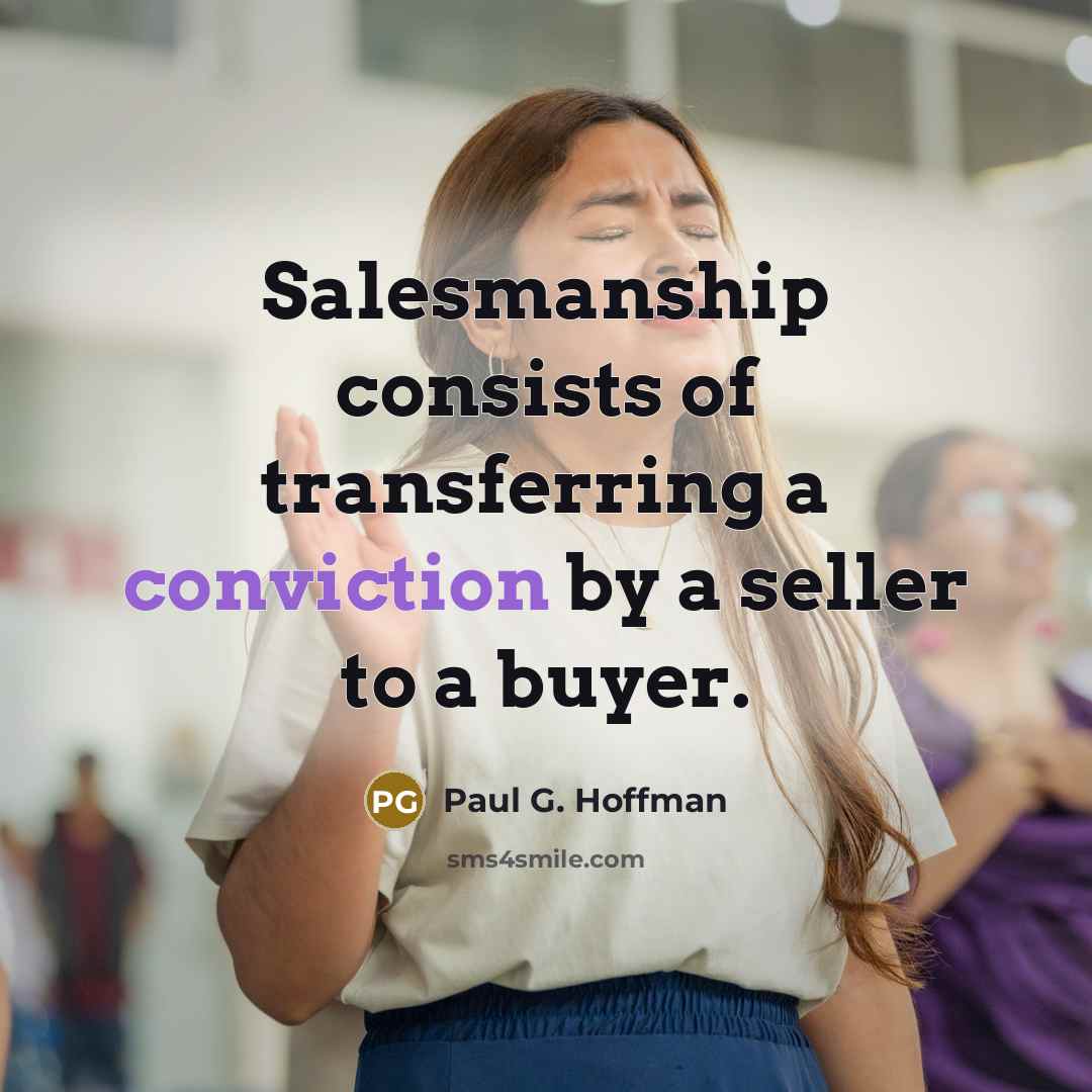 “Salesmanship consists of transferring a conviction by a seller to…” quote by Paul G. Hoffman