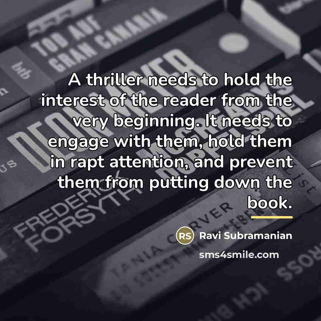 “A thriller needs to hold the interest of the reader…” quote by Ravi Subramanian
