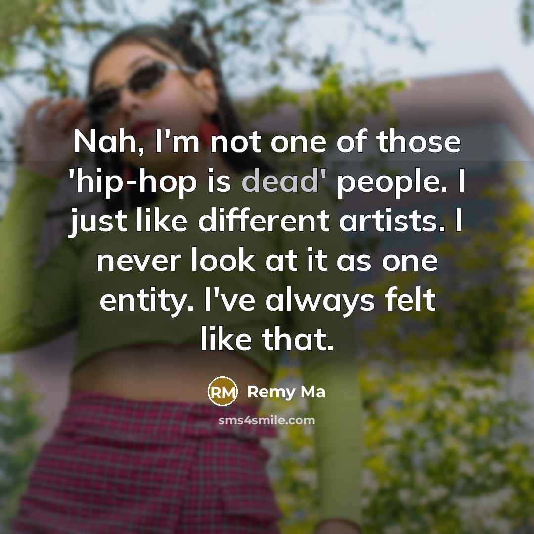 “Nah, I'm not one of those 'hip-hop is dead' people.…” quote by Remy Ma