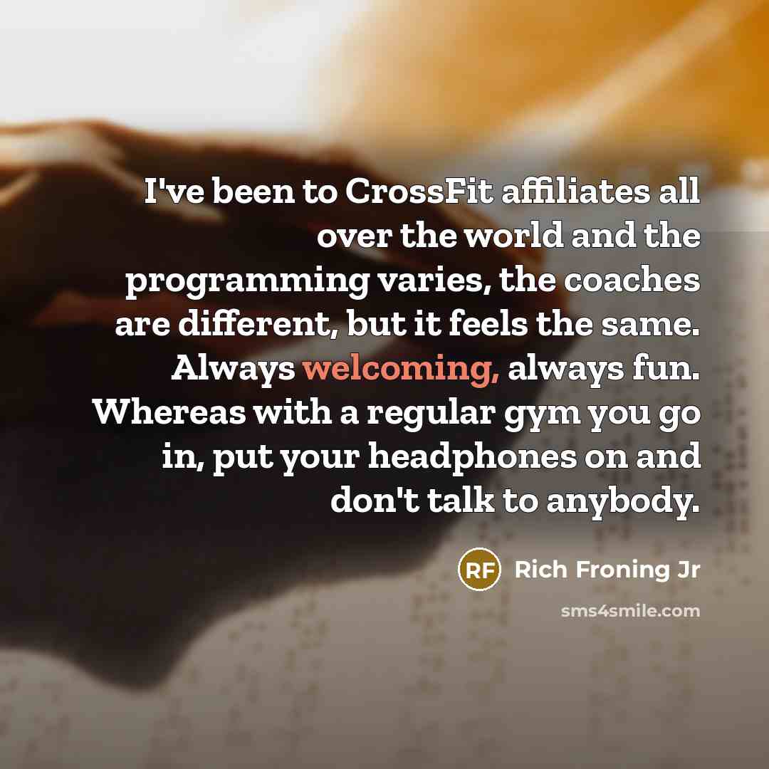 “I've been to CrossFit affiliates all over the world and…” quote by Rich Froning Jr