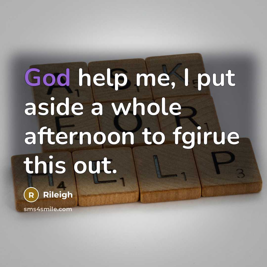 “God help me, I put aside a whole afternoon to…” quote by Rileigh