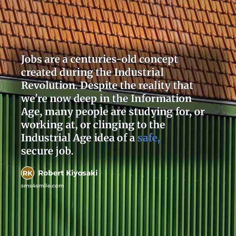 “Jobs are a centuries-old concept created during the Industrial Revolution.…” quote by Robert Kiyosaki