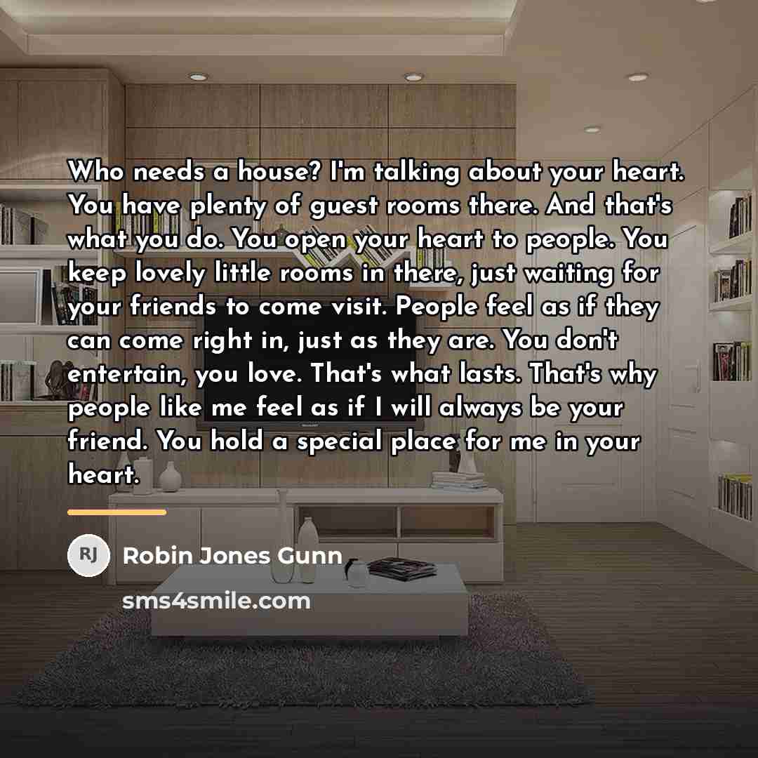 “Who needs a house? I'm talking about your heart. You…” quote by Robin Jones Gunn