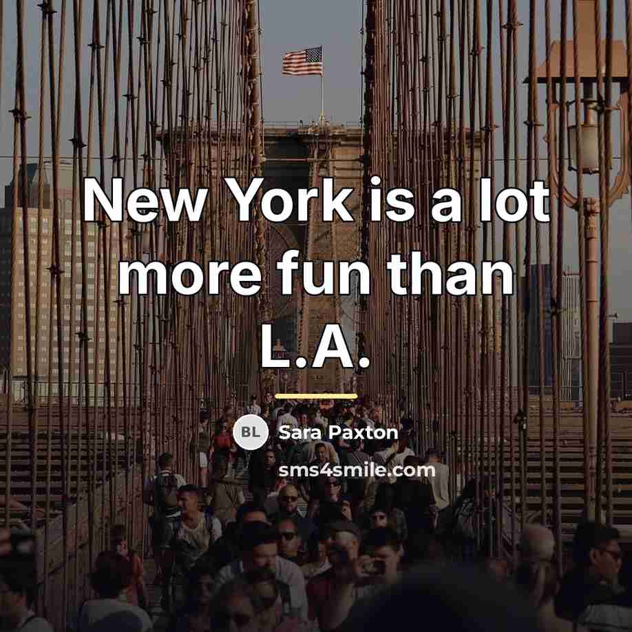 “New York is a lot more fun than L.A.…” quote by Sara Paxton